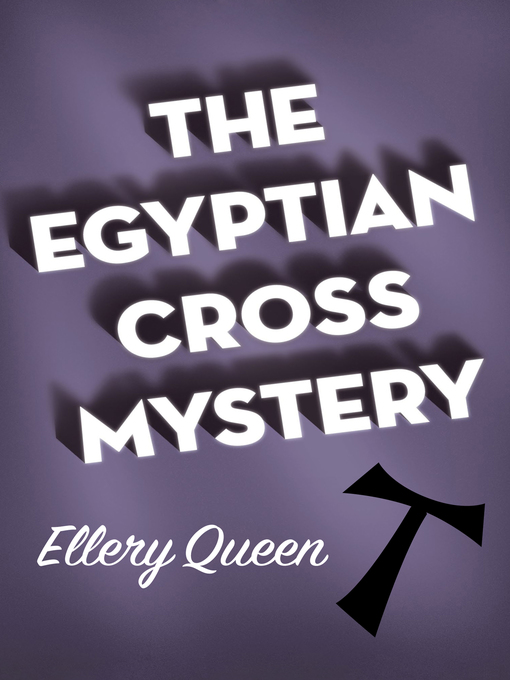 Title details for Egyptian Cross Mystery by Ellery Queen - Available